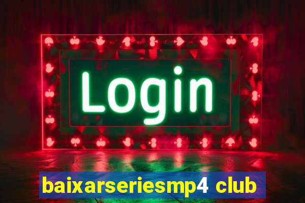 baixarseriesmp4 club